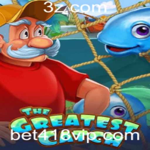 TheGreatestCatch: Explorando o Mundo Emocionante do Novo Jogo com a Palavra-chave bet418